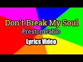 Download Lagu Don't Break (My Soul) Lyrics Video - Preston Pablo