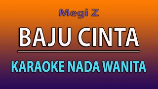 BAJU CINTA  - Megi Z  || KARAOKE NADA WANITA