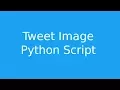 Tweet Image - Python Script