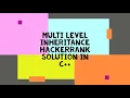 MULTI LEVEL INHERITANCE HACKERRANK SOLUTION IN C