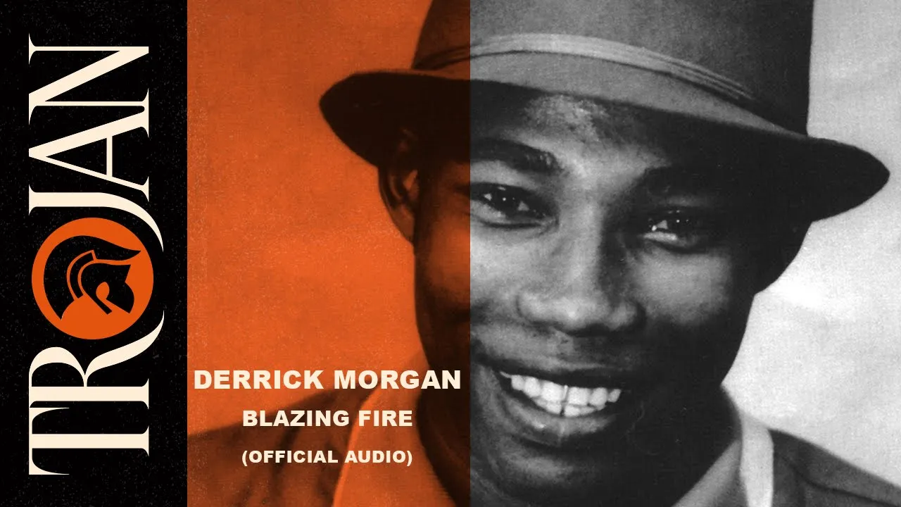 Derrick Morgan 'Blazing Fire' (official audio) Derrick Morgan 'Blazing Fire' (official audio)