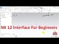 Siemens NX Beginners Course Episode 2 User Interface Tour