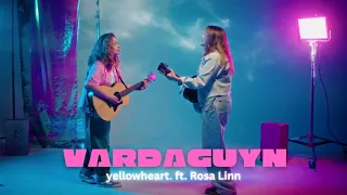 yellowheart. ft. Rosa Linn - VARDAGUYN
