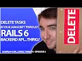 DELETING Tasks In Your Javascript TODO Application Using A Rails 6 API Week 4 Part 3 - 20in20