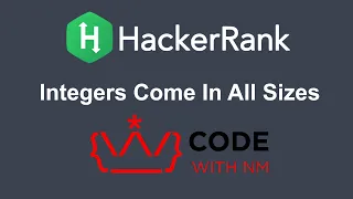 Integers Come In All Sizes HackerRank Python Solution CODE WITH NM