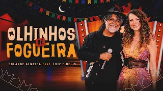 Olhinhos de Fogueira - Solange Almeida, Luiz Fidélis (Sol João)