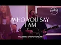 Download Lagu Who You Say I Am (Church Online) - Hillsong Worship