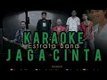 Download Lagu KARAOKE Lagu #Jaga  Cinta 1# ESTRATA BAND