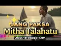 Lagu MITHA TALAHATU - JANG PAKSA || COVER - Boang STRADA @Boang67 