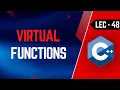 Lec-48 Virtual Functions