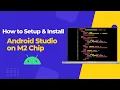 How to Setup Install Android Studio on MacBook Air Android Studio Installation Guide M2 Chip