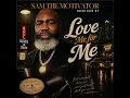 “Love Me for Me” — Sam The Motivator (NEVER GIVE UP)