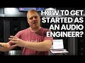 How Do You Get Started As An Engineer