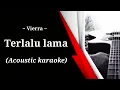 Download Lagu Vierra - Terlalu Lama ( acoustic karaoke )