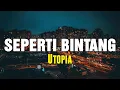 Download Lagu Seperti Bintang - Utopia [ Video Lirik ]