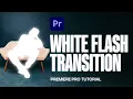 White Flash Transition Effect in Premiere Pro Step-by-Step Tutorial