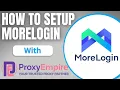 How To Use MoreLogin With Proxies MoreLogin Discount Code MoreLogin Tutorial Antidetect Browser