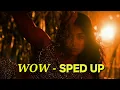 WOW - (SPED UP) | Harrdy Sandhu | Kiran Bajwa | Tanishk Bagchi | Hai Jawani Toh Ishq Hona Hai |