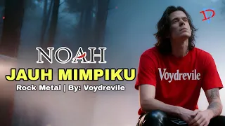 noah jauh mimpiku versi rock metal by voydrevile sound bersih modern 
