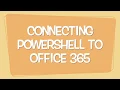 Connecting Powershell To Office 365