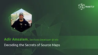Adir Amsalem NodeTLV 24 Decoding the Secrets of Source Maps