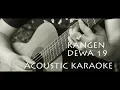 Download Lagu DEWA 19 - KANGEN ( Acoustic Karaoke / Backing Track )