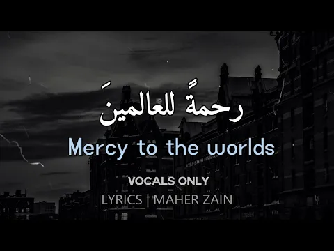 Download MP3 Maher Zain - Rahmatun Lil’Alameen | VOCALS ONLY | LYRICS