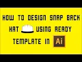 How to design Snap Back Hat using ready template
