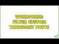 Wordpress Filter Custom Taxonomy Posts 2 Solutions