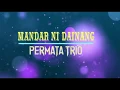 Download Lagu Mandar Ni Dainangi | Permata Trio (Video Lirik)
