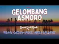 Download Lagu LIRIK - GELOMBANG ASMORO  - DENNY CAKNAN FEAT. NIKEN SALINDRY