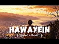 Download Lagu Hawayein [ Slowed + Reverb ] | Pritam, Arijit Singh | Jab Harry Met Sejal | IN Lofi