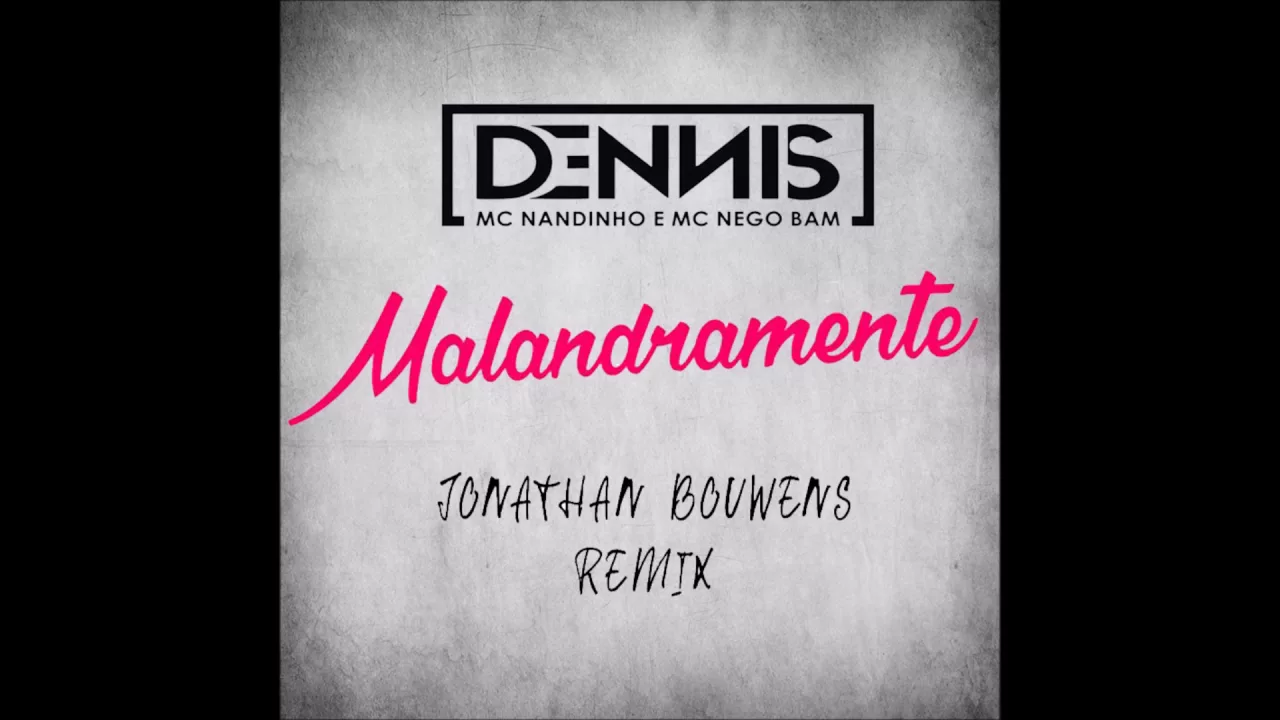 Dennis E Mc's Nandinho & Nego Bam - Malandramente (JONATHAN BOUWENS BOOTLEG) Dennis E Mc's Nandinho & Nego Bam - Malandramente (JONATHAN BOUWENS BOOTLEG)