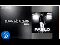 Pablo - Depois Não Reclama (Desculpe Aí) [Áudio Oficial]