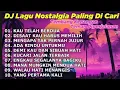 Download Lagu DJ LAGU NOSTALGIA PALING DICARI Lagu Kenangan Cocok Di Perjalanan KAU TELAH BERDUA