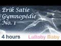 Lagu ✰ 4 HOURS ✰ Erik Satie GYMNOPEDIE 1 Piano ♫ Long loop ♫ Lullaby Baby Sleep Music
