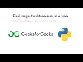 Find Largest Subtree Sum in a Tree GFG Python Love Babbar DSA Cracker Sheet