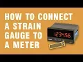 How to Connect a Strain Gauge to a Meter