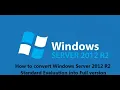 How to convert Windows Server 2012 R2 Standard Evaluation into Full version
