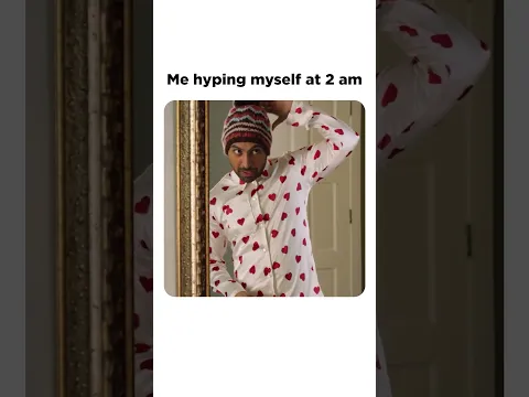 Me Hyping Myself at 2am😂