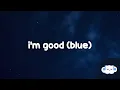 Download Lagu David Guetta \u0026 Bebe Rexha - I'm Good (Blue) (Clean - Lyrics) | im good yeah im feelin alright