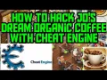 How to Hack Jo s Dream Organic Coffee with Cheat Engine on PC