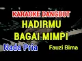 Lagu HADIRMU BAGAI MIMPI - Karaoke Nada Pria [ Fauzi Bima ]