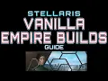 Stellaris Guide Vanilla Empire Builds