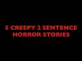 5 Creepy Two-Sentenced Horror Stories