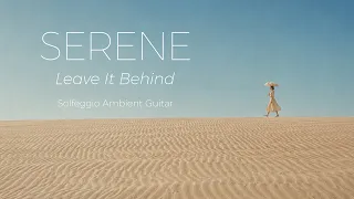 417Hz Ambient Guitar Release Negative Energy Deep Relaxation - SERENE