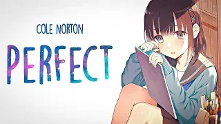 Download 「Nightcore」→ Cole Norton - Perfect (Lyrics) MP3
