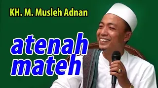 Download ATENAH MATEH - nasehat KH. M. Musleh Adnan MP3