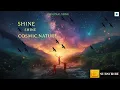 Download Lagu Shine Shine Cosmic Fire| Original Song| Nature Inspired Music with Video Cosmic Nature| C cafi Music