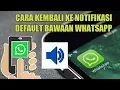 Download Lagu Cara Kembali Ke Notifikasi Default (Bawaan) WhatsApp